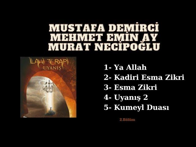 Mustafa Demirci & Mehmet Emin Ay & Murat Necipoğlu - “İlahi Terapi” Albümü İlahileri (2. Bölüm)