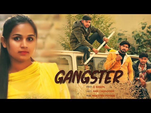 GANGSTER | A. KHAN  (Official Video) | SHIV CHANDORA | MAESTRO PANKAJ | Latest Punjabi Songs 2020