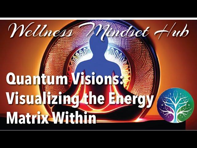 Quantum Visions: Visualizing the Energy Matrix Within