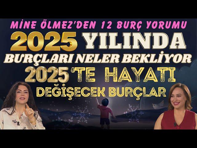 2025 Yılında Burçları Neler Bekliyor? 2025'te Hayatı Değişecek Burçlar! 2025 Yılı Özel Burç Yorumu