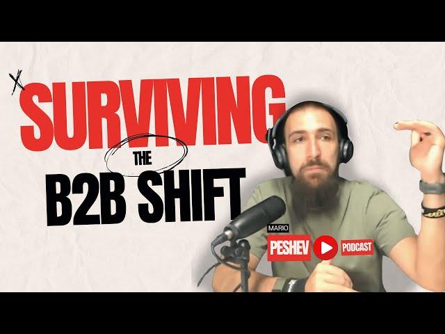 Surviving the B2B Shift: Adapting to Economic Contraction | Mario Peshev