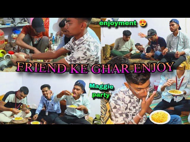 FRIEND KE GHAR ENJOY || ENJOY WITH FRIENDS || NARENDRA JAISWAL VLOGS  #party #friends #vlog #enjoy