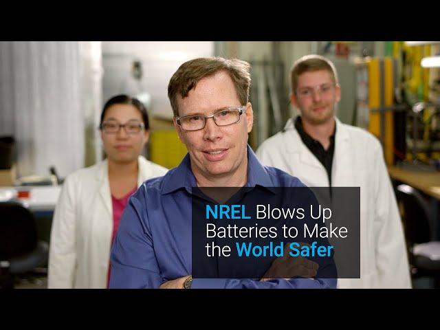 NREL Blows Up Batteries to Make the World Safer