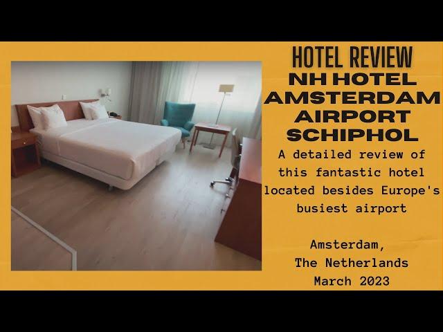 Review: NH Hotel Amsterdam Airport Schiphol, The Netherlands - March 2023