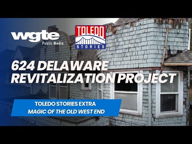 624 Delaware Revitalization Project | Magic of the Old West End | Toledo Stories | Film Extra