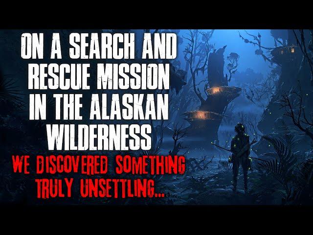 "On A Search And Rescue Mission In The Alaskan Wilderness, We Discovered Something Odd" Creepypasta