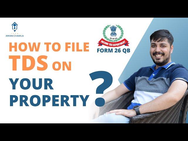 How to File TDS on Property Purchase? Step-by-Step Online Guide on Form 26QB | Team Aman Chawla  |