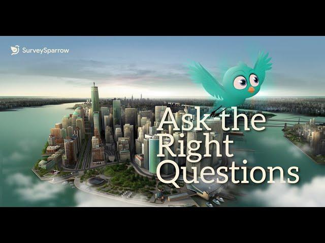 Ask The Right Questions with SurveySparrow