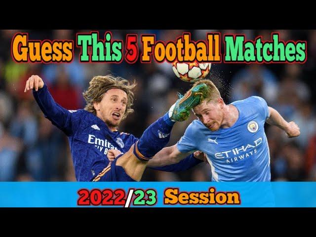 Guess These 5 Matches! In 2022/23 Session | Goals + Skills | Football Highlights