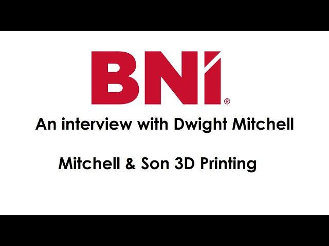Dwight Mitchell of Mitchell and Son 3D Printing Service - an interview.