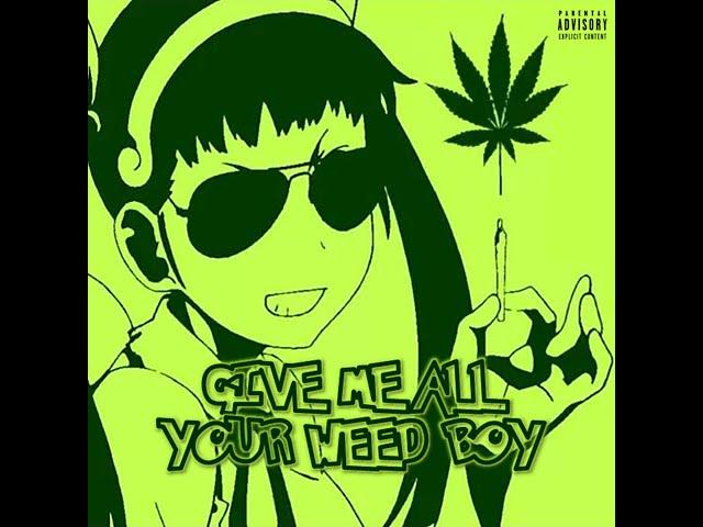 MINXR FVCE - Give Me All Your Weed Boy