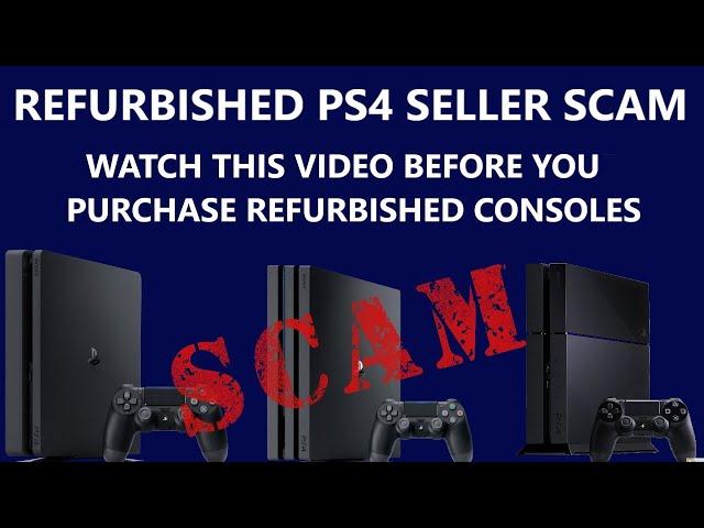 PS4 REFURBISHED CONSOLE SELLER SCAM WATCH THIS VIDEO BEFORE YOU BUY