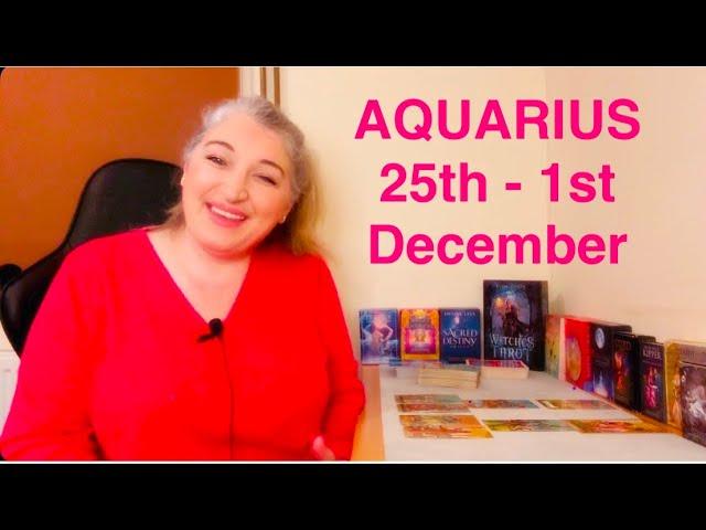 AQUARIUS”A Moment That Changes EVERYTHING!” 25th - 1st December