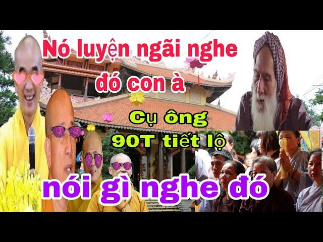 Lạnh người khi nghe cụ ông 90T nói về việc Chân Quang,Tuệ Hải Thái Minh luyện ngãi nghe