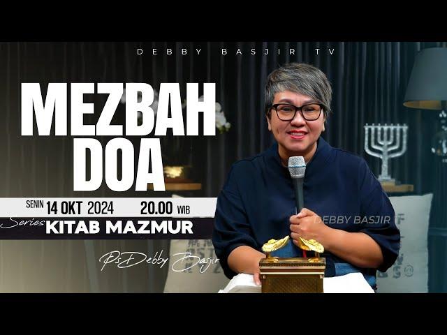 MEZBAH DOA SENIN 14 OKTOBER 2024 - PK 20.00 WIB - SERIES KITAB MAZMUR | PS DEBBY BASJIR #mezbahdoadb