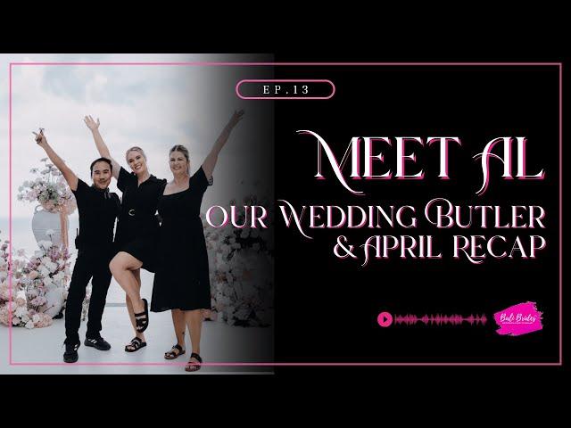 S1.E13 - Meet Al: Our Wedding Butler & April Recap!