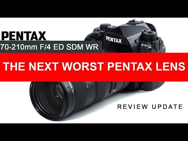 PENTAX-D FA 70-210mm f/4 ED HD SDM WR : THE NEXT WORST PENTAX LENS ! - Review Update !