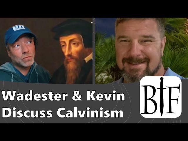 Wadester and Kevin Discuss Calvinism