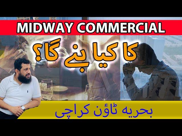 What will happen to Midway Commercial? / Bahria Town Karachi Commercial