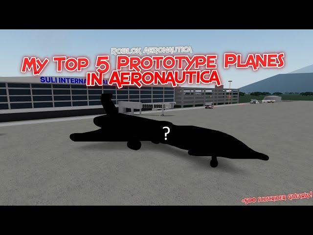 My Top 5 Prototype Planes in Aeronautica + Giveaway Announcement! || Roblox Aeronautica