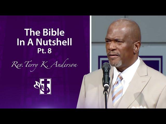 The Bible In A Nutshell (Pt. 8) - Rev. Terry K. Anderson