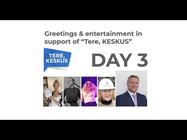 Tere, KESKUS Virtual Fundraising campaign - DAY 3