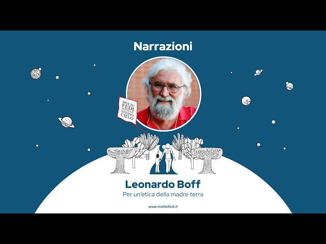 Leonardo Boff | Per un'etica della madre terra | Molte Fedi 2021