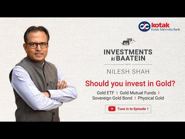 Ep.1: Should we invest in Gold | Investments Ki Baatein with Nilesh Shah