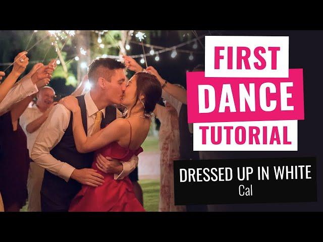 №48 Wedding First Dance Tutorial to a Popular Song “Dressed Up In White“ by CAL