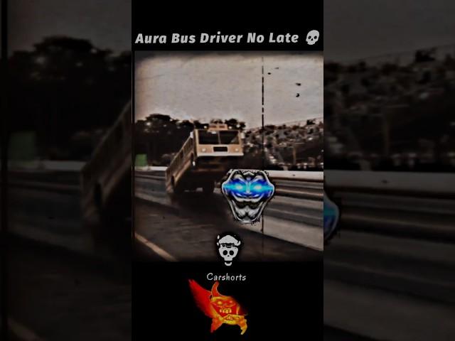 Aura Bus Driver No Late destination  #bus #aura #drift #skyline #shorts