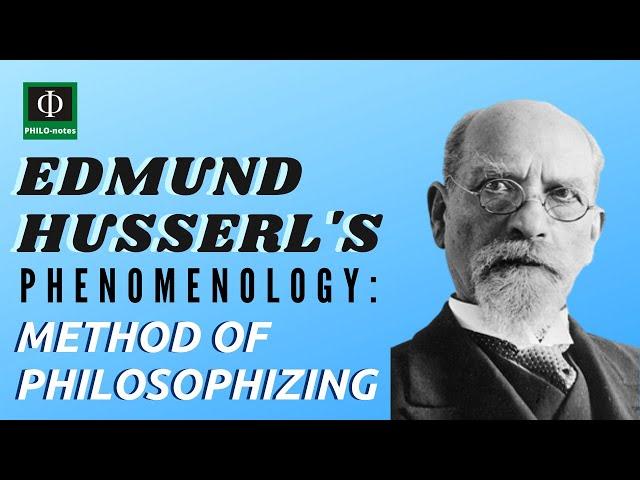 Husserl's Phenomenology: Method of Philosophizing