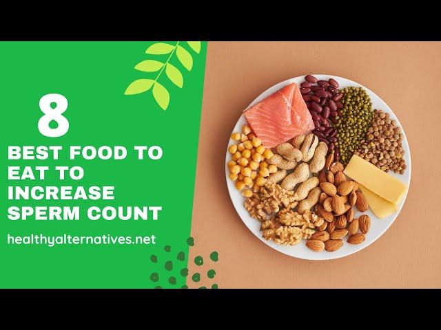 Best 8 Food To Eat To Increase Sperm Count