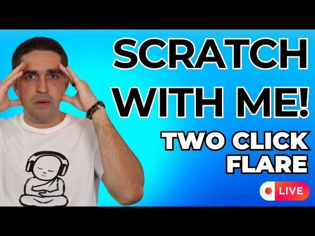 Scratch with me LIVE! Two Click Flare Beginner Scratch Tutorial