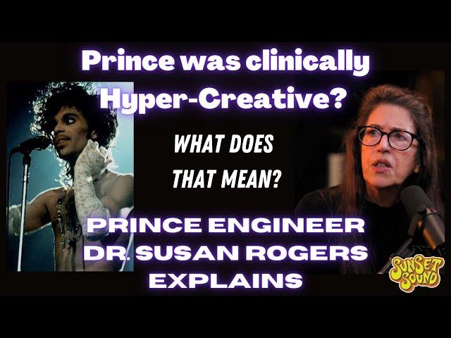 Prince was Hyper-Creative to the Extreme. Prince Engineer Dr. Susan Rogers explains.