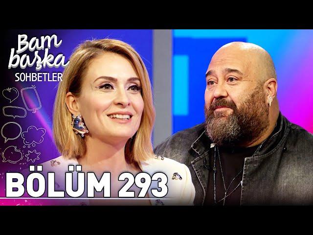 Bambaşka Sohbetler 293. Bölüm - Somer Sivrioğlu | "Mutfakta Tuzluğu Anlamsız Buluyorum!"