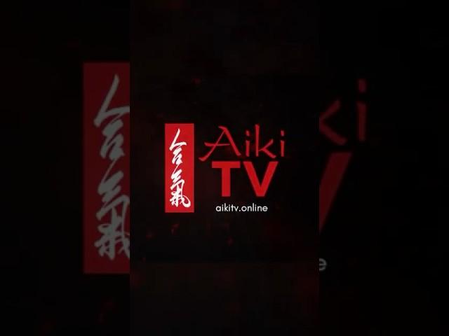 AikiTV.online  - The New Upgraded Aikido Online - Content and Media Educational Channel !