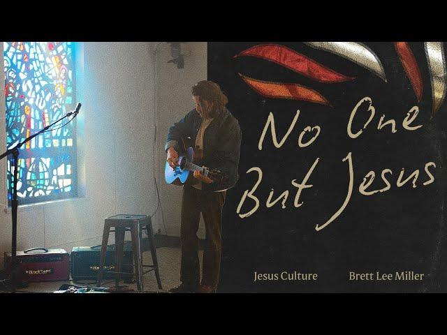 Jesus Culture - No One But Jesus (feat. Brett Lee Miller) (Official Acoustic Video)