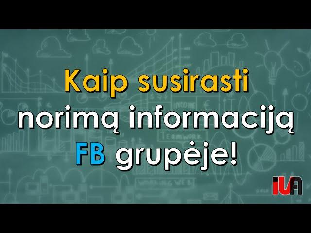 Kaip susirasti norimą informaciją bet kurioje Facebook grupėje!