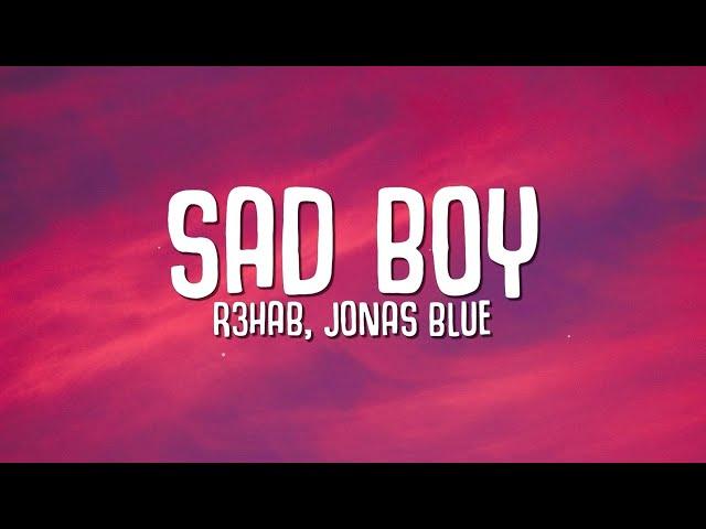 R3HAB, Jonas Blue - Sad Boy (Lyrics) ft. Ava Max & Kylie Cantrall