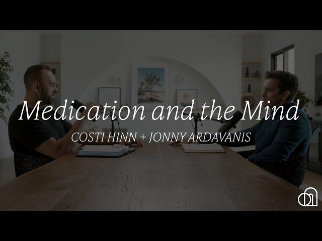 Medication and the Mind | Costi Hinn + Jonny Ardavanis