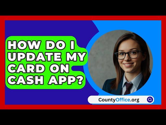 How Do I Update My Card on Cash App? - CountyOffice.org