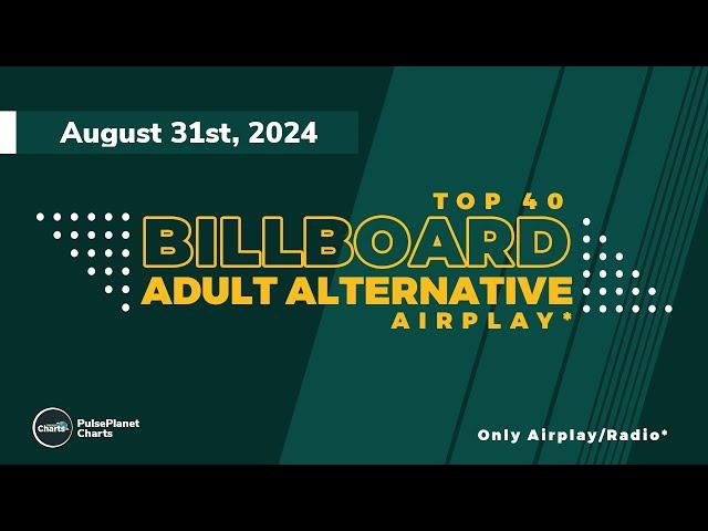 Billboard Adult Alternative Airplay Top 40 | Triple A | AAA (August 31st, 2024)