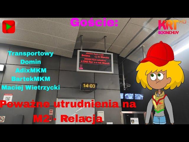 Poważne utrudnienia na M2 - Relacja (Goście: W opisie!) | KrT Boonchuy