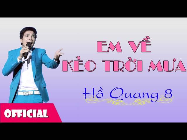 Em Về Kẻo Trời Mưa - Hồ Quang 8 [Official Audio]