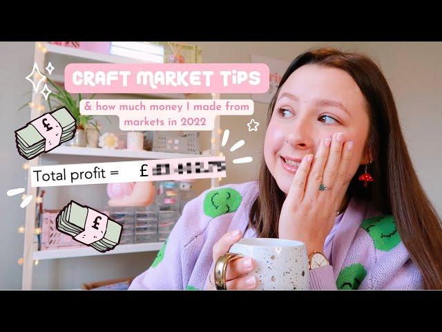 CRAFT MARKET 101  my experience, top tips & how much money I made from craft fairs in 2022!