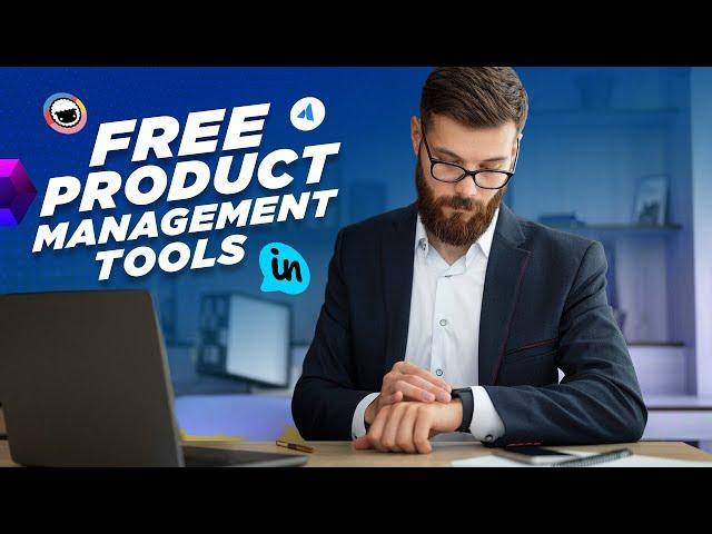 7 Free Product Management Tools in 2024