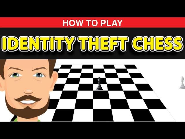 How to Play Identity Theft Chess?