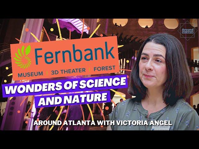 Fernbank Museum's Wonders of Science and Nature with ARD ATL