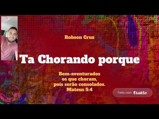 Robson Cruz - Ta Chorando Porque