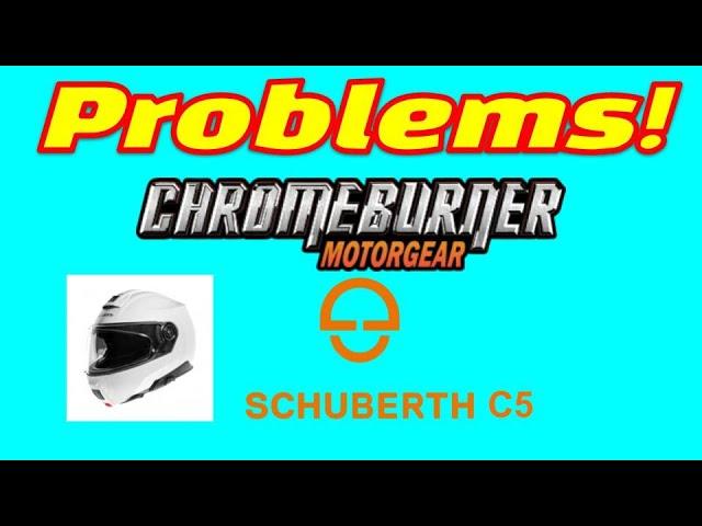 Bought a Schuberth C5 from Chromeburner.com.  Great price, but some problems...